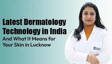 Common Dermatology Terms Explained A Simple Guide for Lucknow Patients