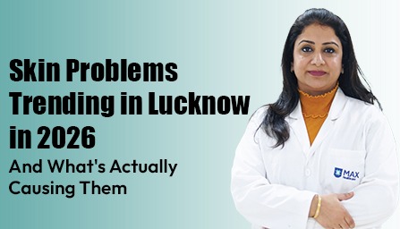 Skin Problems Trending in Lucknow in 2026